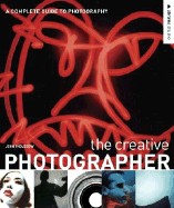 Creative Photographer: A Complete Guide to Photography