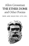 Ether Dome and Other Poems: New and Selected 1979-1991
