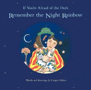 If You're Afraid of the Dark, Remember the Night Rainbow