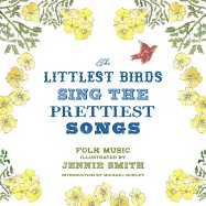 Littlest Birds Sing the Prettiest Songs