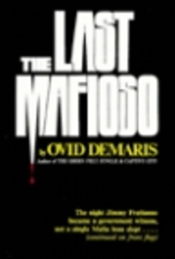 The Last Mafioso: The Treacherous World of Jimmy Frantianno