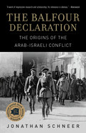 Balfour Declaration: The Origins of the Arab-Israeli Conflict