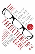 Predictioneer's Game: Using the Logic of Brazen Self-Interest to See and Shape the Future