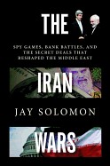 Iran Wars: Spy Games, Bank Battles, and the Secret Deals That Reshaped the Middle East