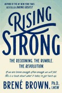 Rising Strong: The Reckoning. the Rumble. the Revolution