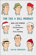 Tao of Bill Murray: Real-Life Stories of Joy, Enlightenment, and Party Crashing