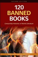 120 Banned Books: Censorship Histories of World Literature
