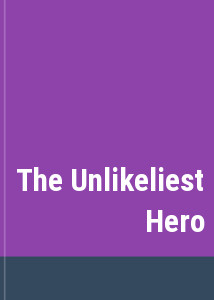 The Unlikeliest Hero