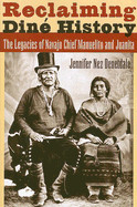 Reclaiming Din History: The Legacies of Navajo Chief Manuelito and Juanita