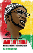 Amlcar Cabral: A Nationalist and Pan-Africanist Revolutionary
