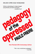 Pedagogy of the Oppressed (New Revised 20th-Anniversary)