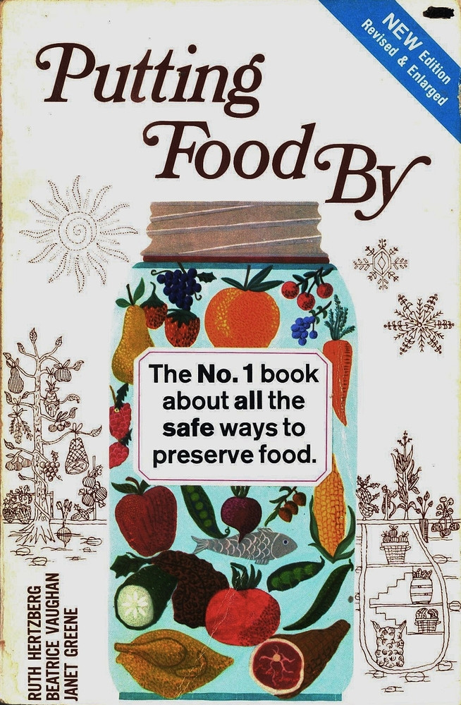 Putting Food By, New Edition, Revised and Enlarged - The No. 1 Book About All The Safe Ways To Preserve Food