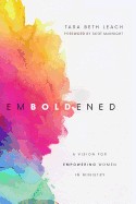 Emboldened: A Vision for Empowering Women in Ministry