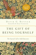 Gift of Being Yourself: The Sacred Call to Self-Discovery (Expanded)