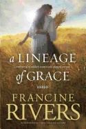 Lineage of Grace: Five Stories of Unlikely Women Who Changed Eternity