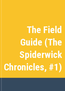The Field Guide (The Spiderwick Chronicles, #1)