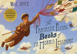 Fantastic Flying Books of MR Morris Lessmore. W.E. Joyce