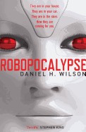 Robopocalypse. Daniel H. Wilson