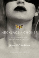 Necklace/Choker: Then, Meanwhile, Now./A Small Novel in Fragments