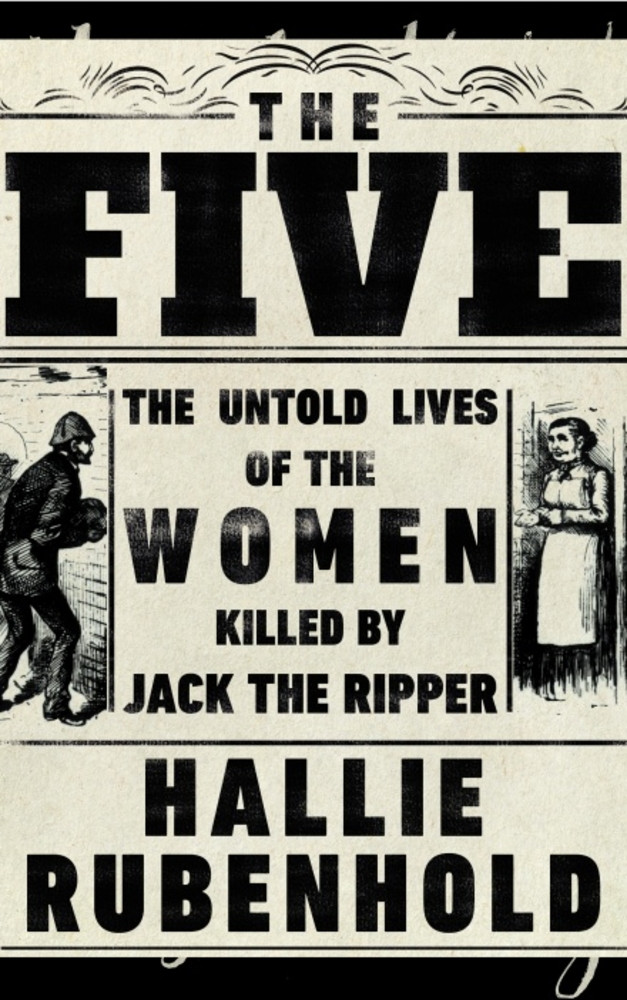 The Five: the Lives of Jack the Ripper's Women