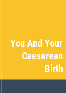 You And Your Caesarean Birth