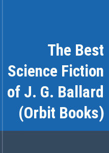 The Best Science Fiction of J. G. Ballard (Orbit Books)