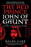 Red Prince: The Life of John of Gaunt, the Duke of Lancaster