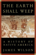 Earth Shall Weep: A History of Native America (American)