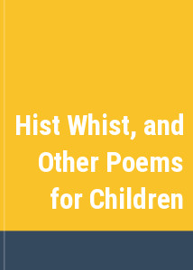 Hist Whist, and Other Poems for Children