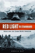 Red Light to Starboard: Recalling the "Exxon Valdez" Disaster