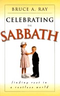 Celebrating the Sabbath: Finding Rest in a Restless World