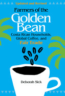 Farmers of the Golden Bean: Costa Rican Households in the Global Coffee Economy (Updated, Revised)