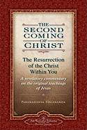 Second Coming of Christ, Volumes I & II: The Resurrection of the Christ Within You: A Revelatory Commentary on the Original Teachings of Jesus