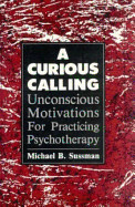 Curious Calling: Unconscious Motivations for Practicing Psychotherapy