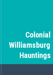 Colonial Williamsburg Hauntings