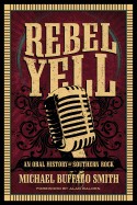 Rebel Yell: An Oral History of Southern Rock