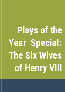 Plays of the Year  Special: The Six Wives of Henry VIII
