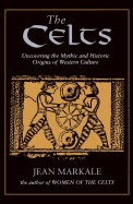 Celts: Uncovering the Mythic and Historic Origins of Western Culture