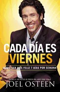 Cada Dia Es Viernes: Como Ser Mas Feliz 7 Dias Por Semana = Every Day a Friday