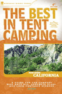 Best in Tent Camping: Northern California: A Guide for Car Campers Who Hate Rvs, Concrete Slabs, and Loud Portable Stereos