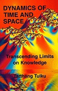 Dynamics of Time & Space: Transcending Limits on Knowledge