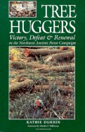 Tree Huggers: Victory, Defeat, and Renewal in the Northwest Ancient Forest Campaign