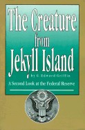 Creature from Jekyll Island: A Second Look at the Federal Reserve