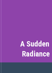 A Sudden Radiance