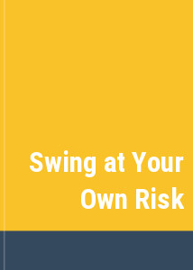 Swing at Your Own Risk