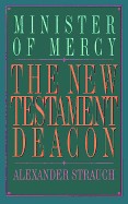 New Testament Deacon: The Church's Minister of Mercy