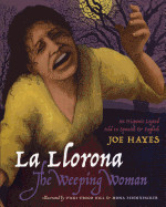 La Llorona, the Weeping Woman: An Hispanic Legend Told in Spanish and English