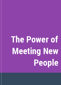 The Power of Meeting New People