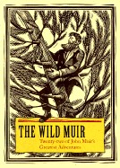 Wild Muir: Twenty-Two of John Muir's Greatest Adventures