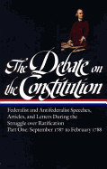 Debate on the Constitution: Federalist and Antifederalist Speeches, Articles, and Letters During the Struggle Over Ratification Vol. 1 (Loa #62): Sept